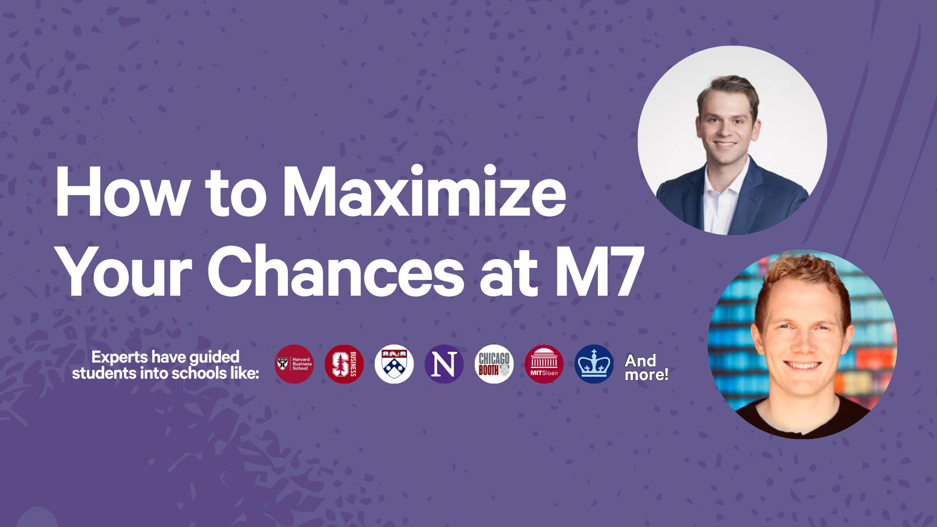 How to Maximize Your Chances at M7