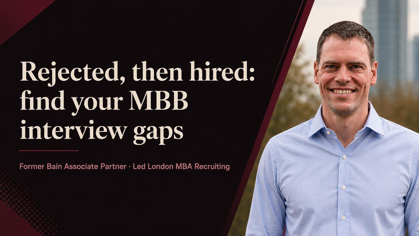 Rejected, then hired: find your MBB interview gaps