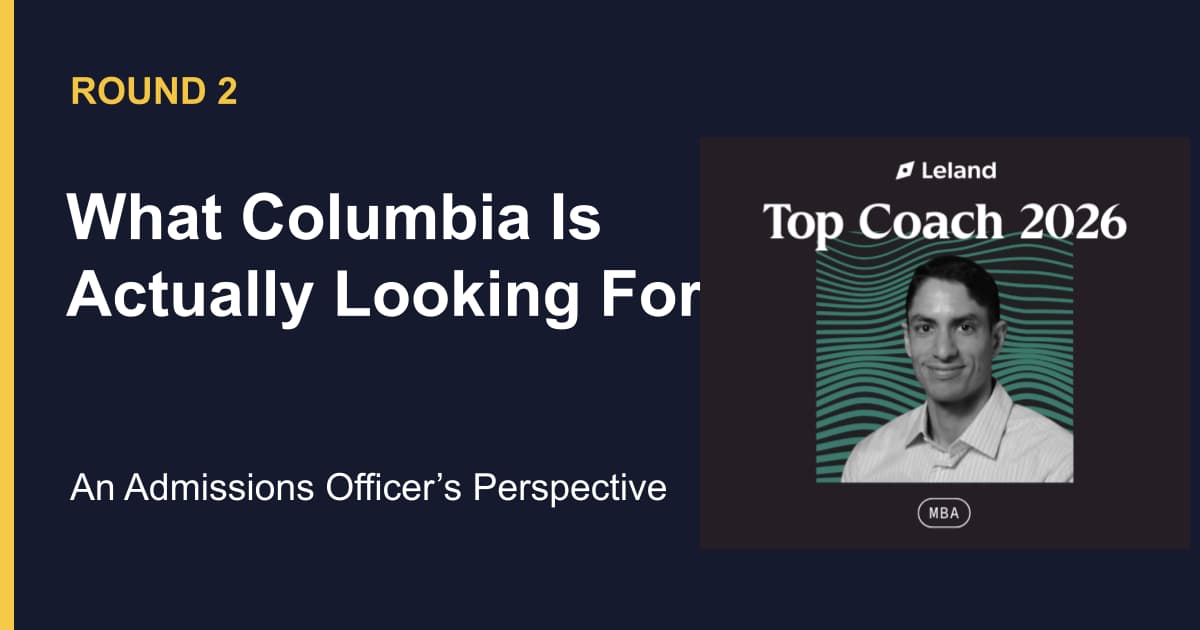 Round 2: What Columbia Is Actually Looking For