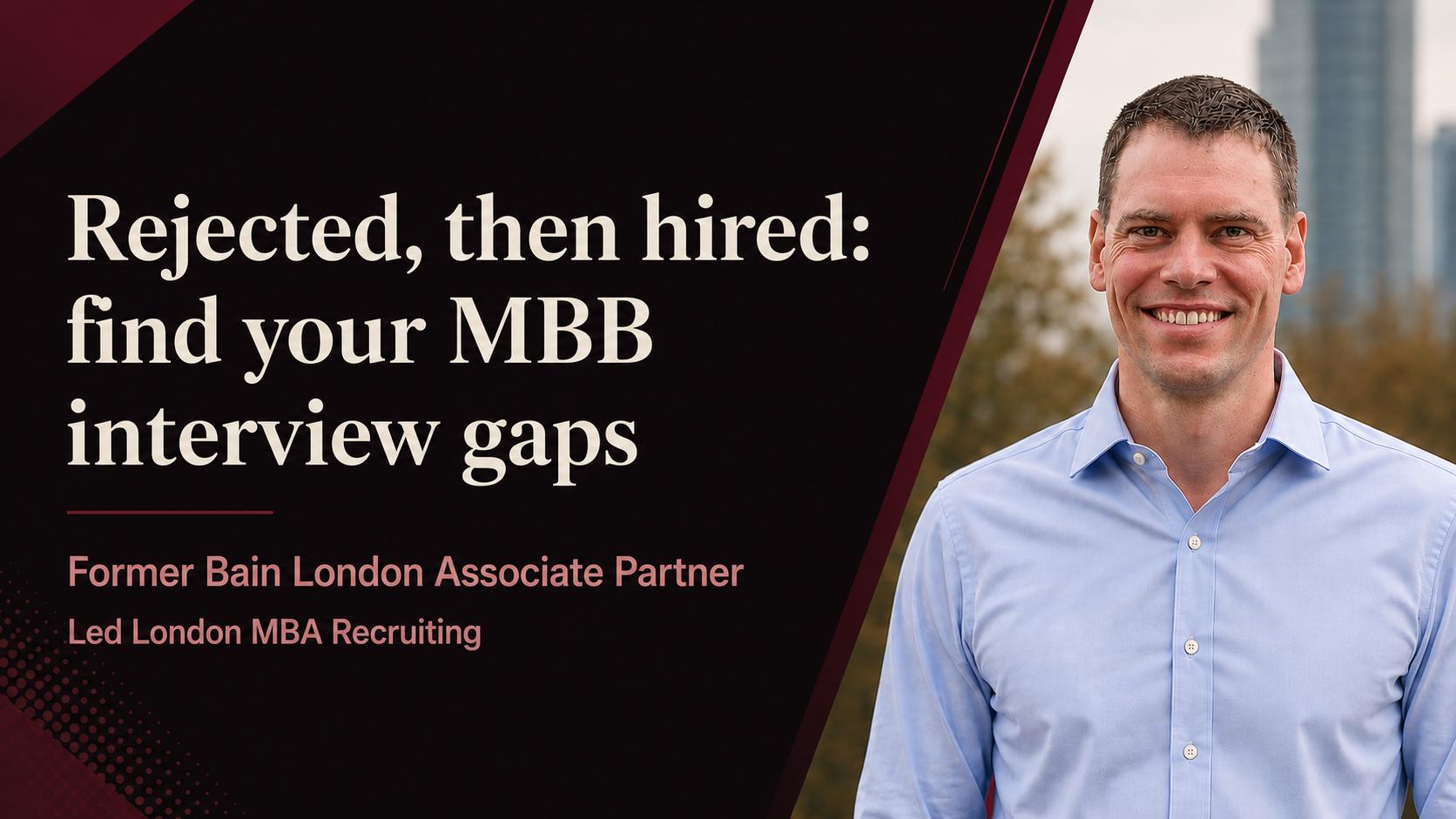 Rejected, then hired: find your MBB interview gaps