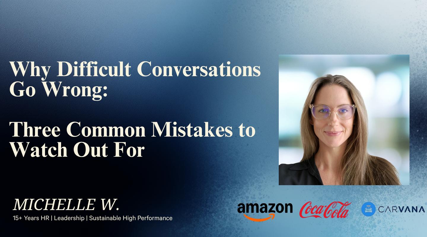 Why Difficult Conversations Go Wrong: Three Common Mistakes