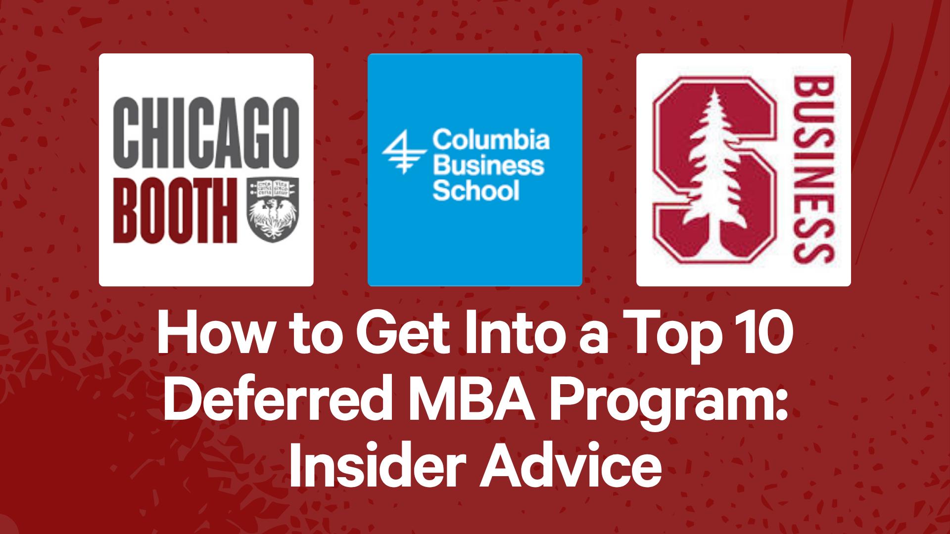 How to Get Into a Top 10 Deferred MBA Program: Insider Advice