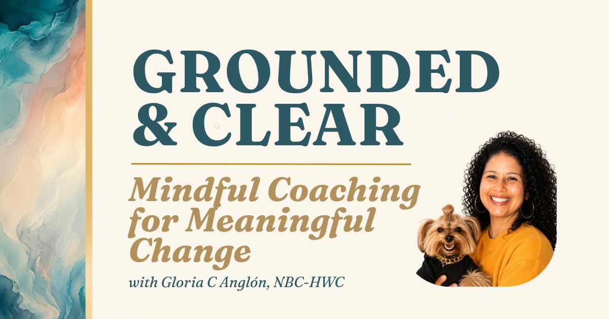 Grounded & Clear: Mindful Coaching for Meaningful Change