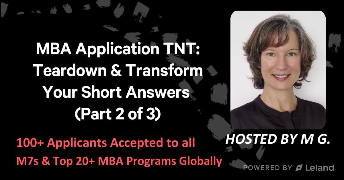 MBA Application TNT: Teardown & Transform Your Short Answers (Part 2 of 3)