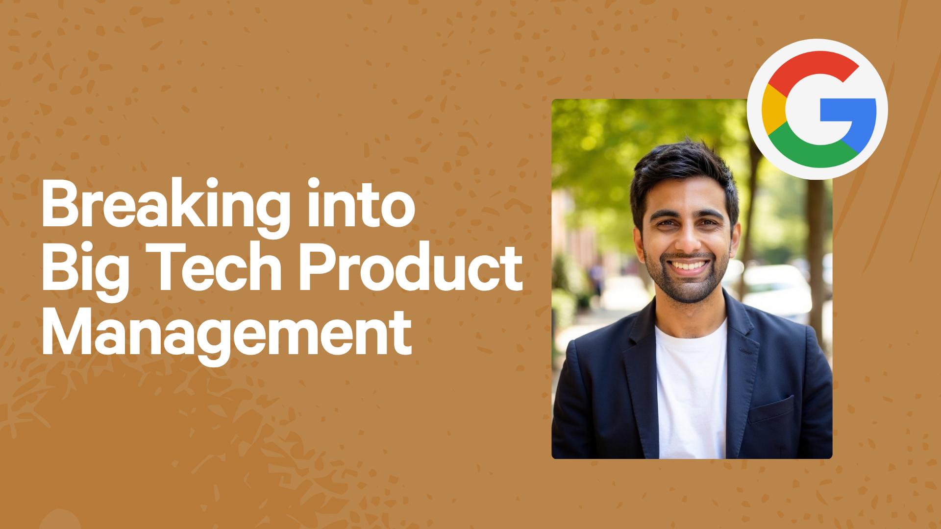 Breaking into Big Tech Product Management