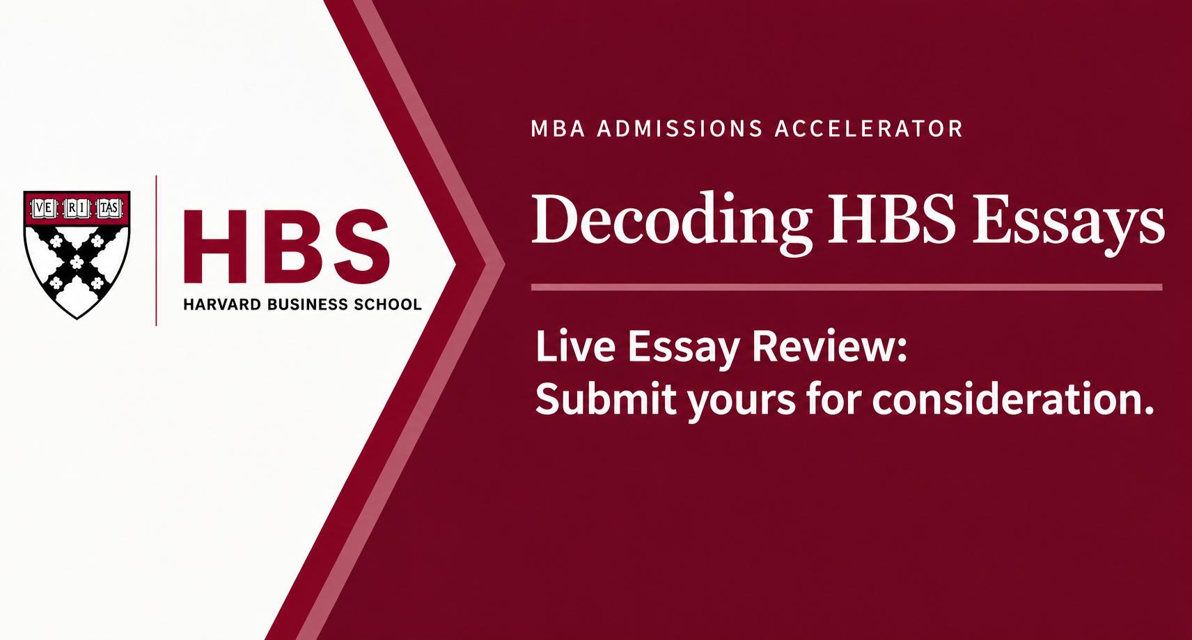 Decoding HBS Essays | Live Essay Review: Submit yours for consideration.