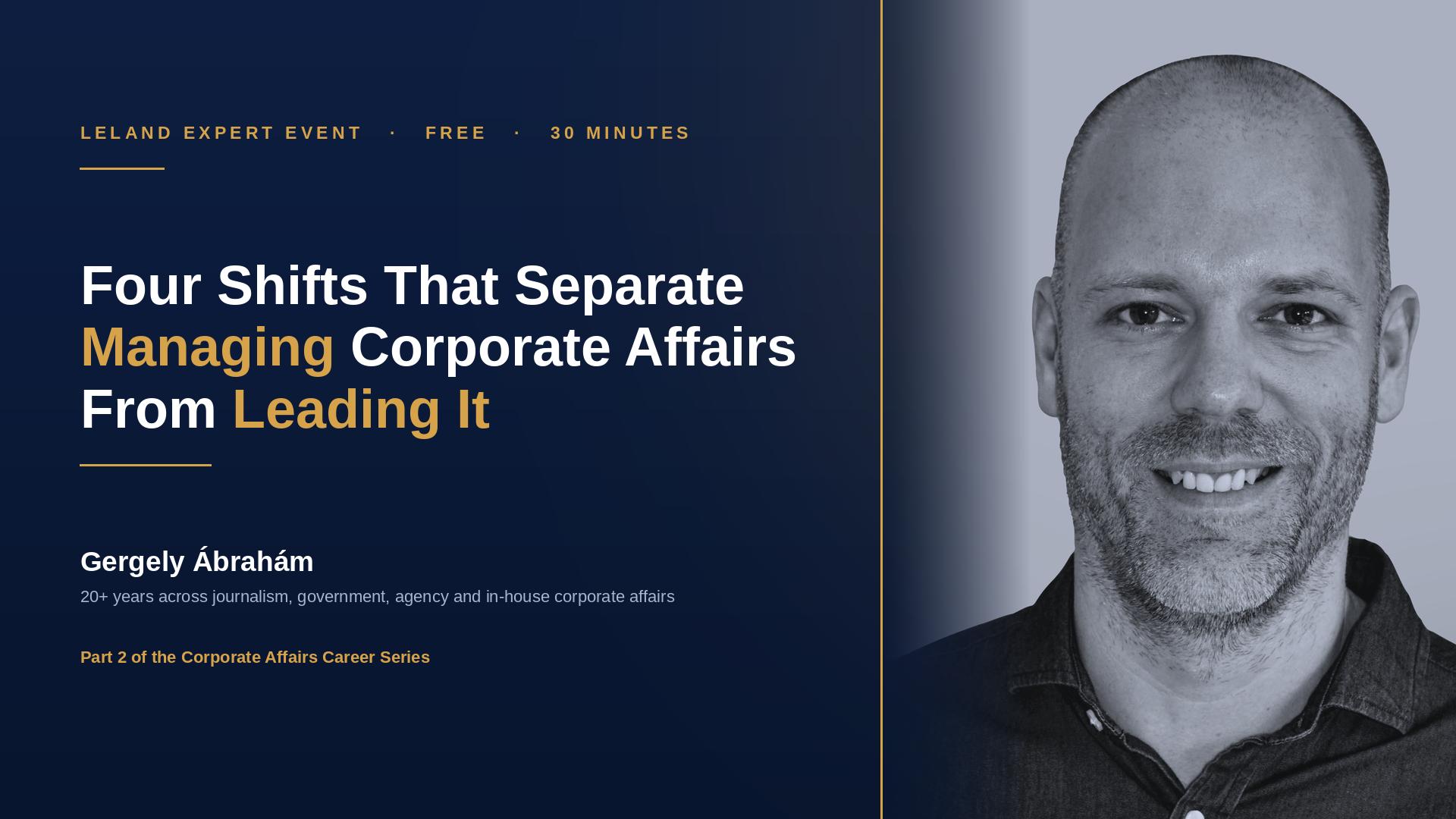 Four Shifts That Separate Managing Corporate Affairs From Leading It