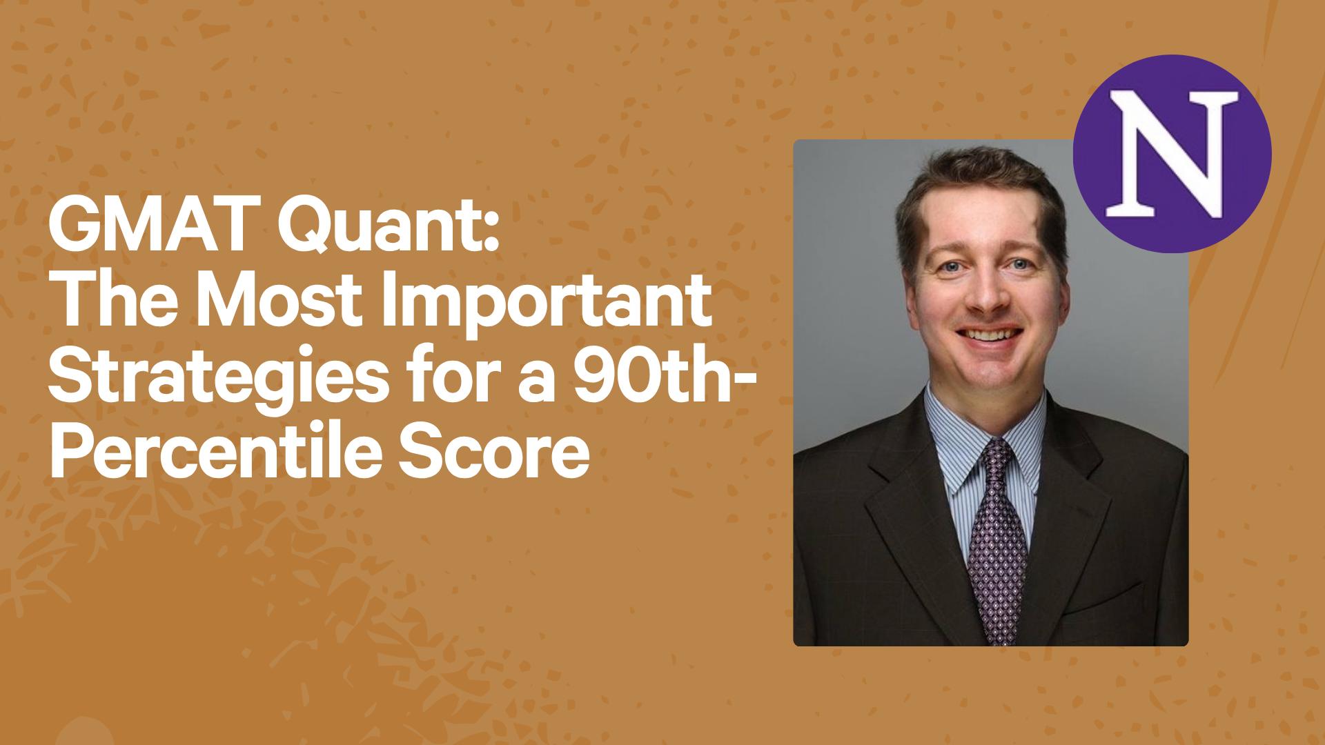 GMAT Quant: The Most Important Strategies for a 90th-Percentile Score