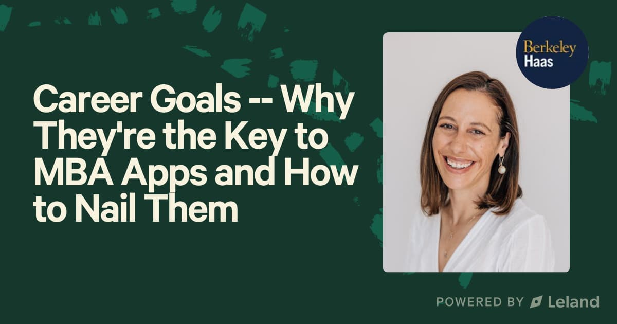 Career Goals -- Why They're the Key to MBA Apps and How to Nail Them