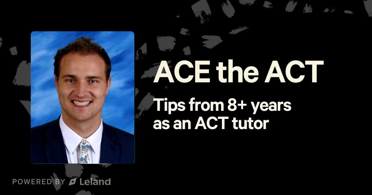 ACE the ACT: Tips from 8+ years as an ACT tutor