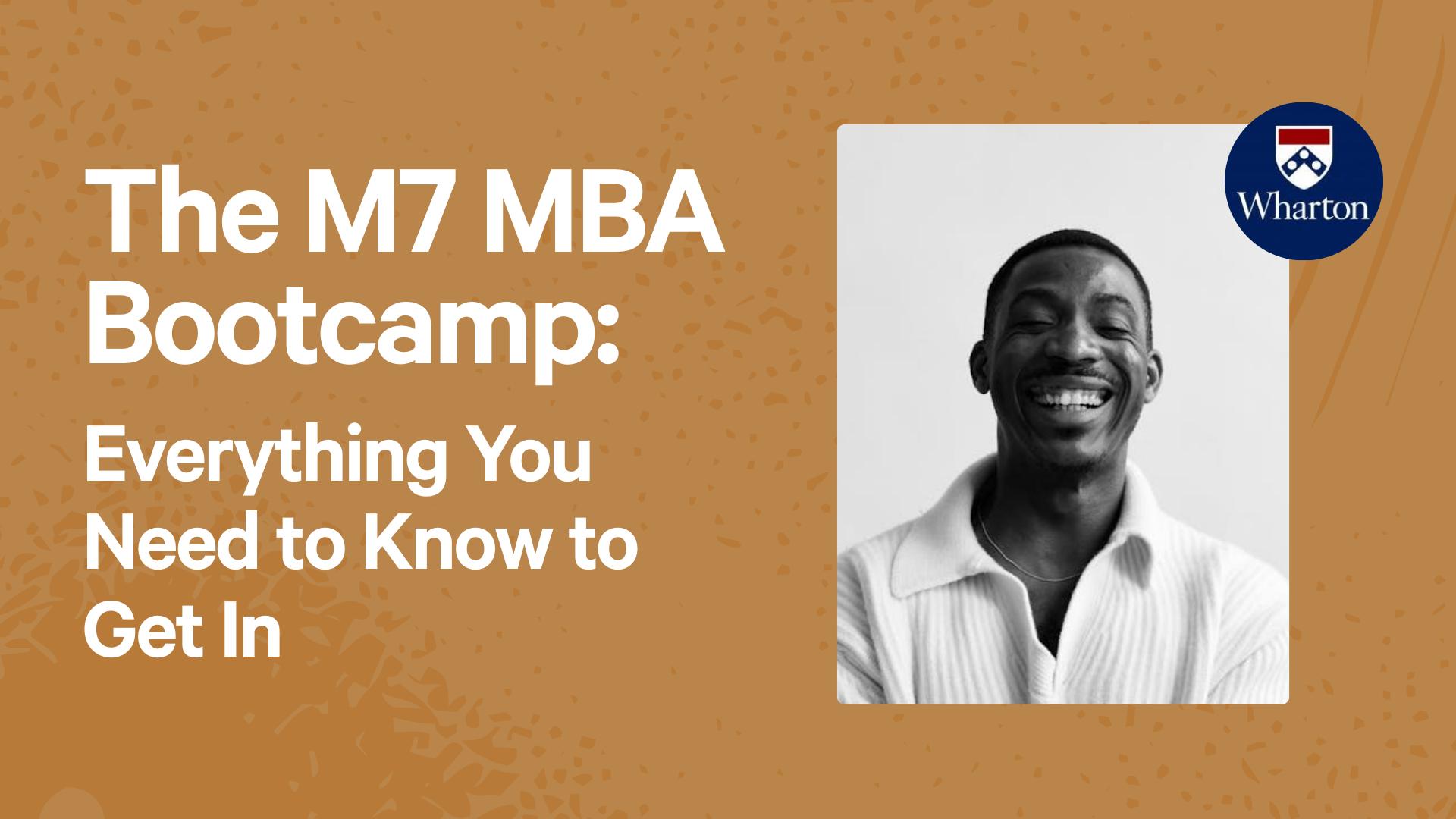 The M7 MBA Bootcamp: Everything You Need to Know to Get In