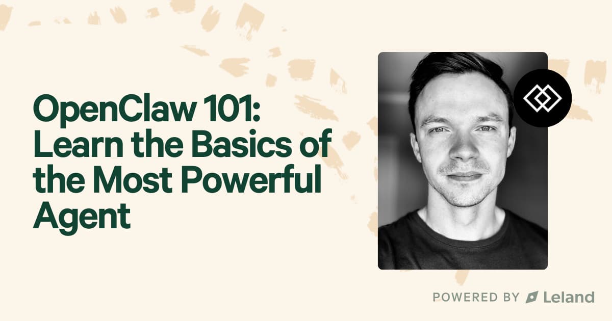 OpenClaw 101: Learn the Basics of the Most Powerful Agent | Leland