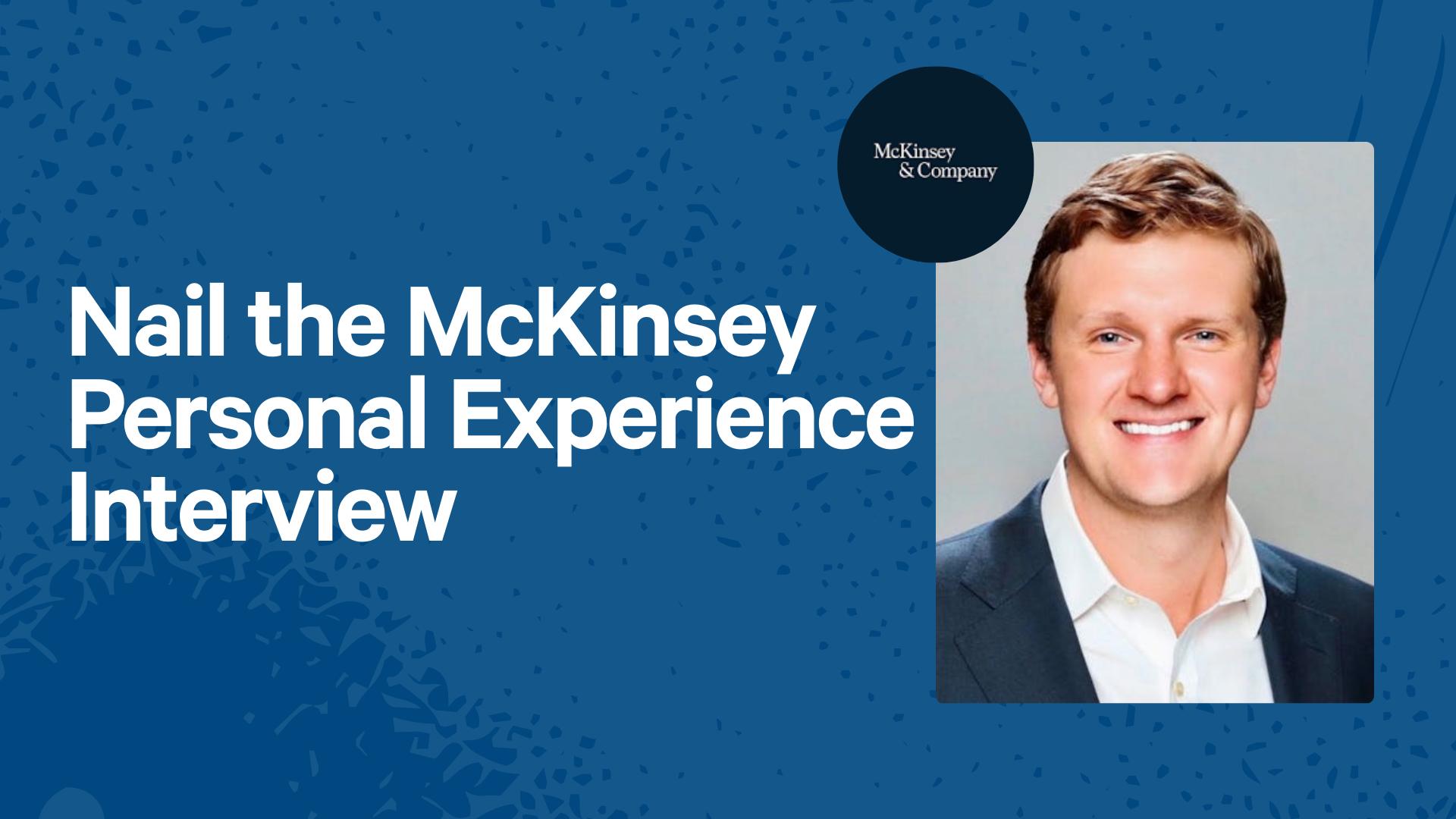 Nail the McKinsey Personal Experience Interview