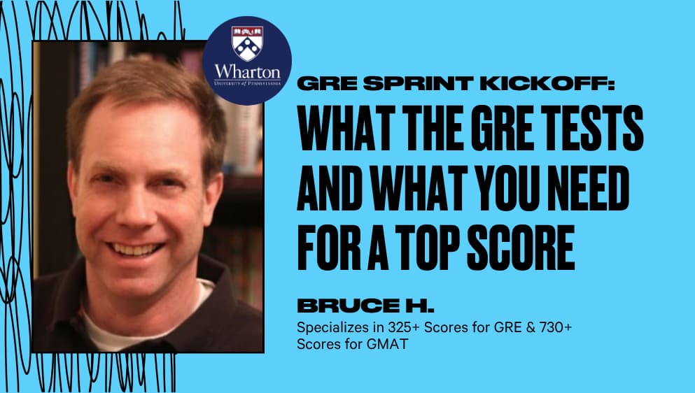GRE Sprint Kickoff: What the GRE Tests and What You Need for a Top Score