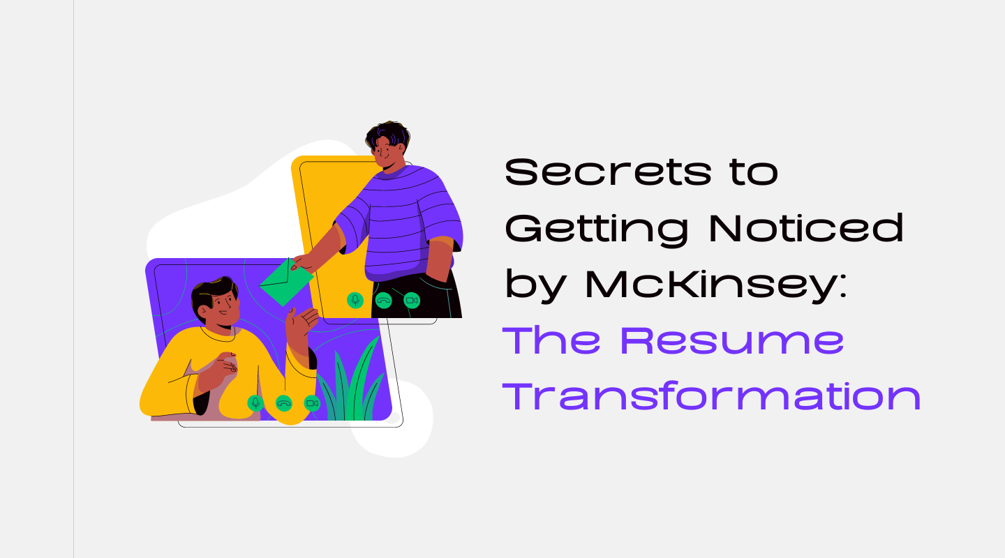 Secrets to Getting Noticed by McKinsey: The Resume Transformation