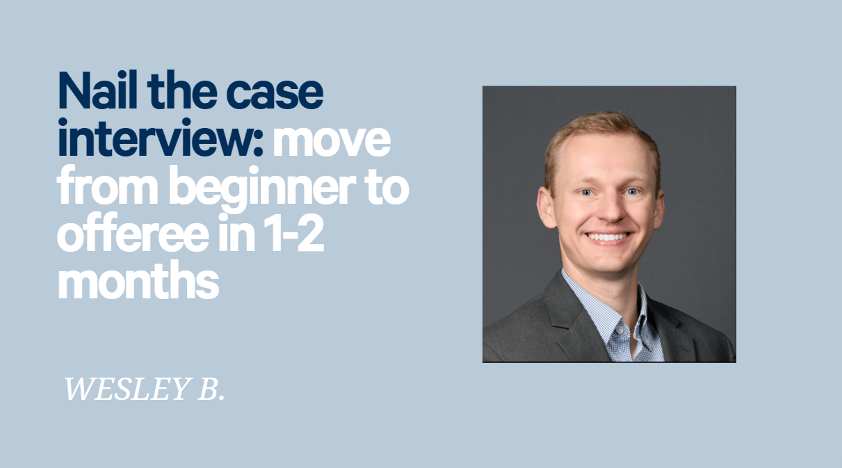 Nail the case interview – move from beginner to offeree in 1-2 months