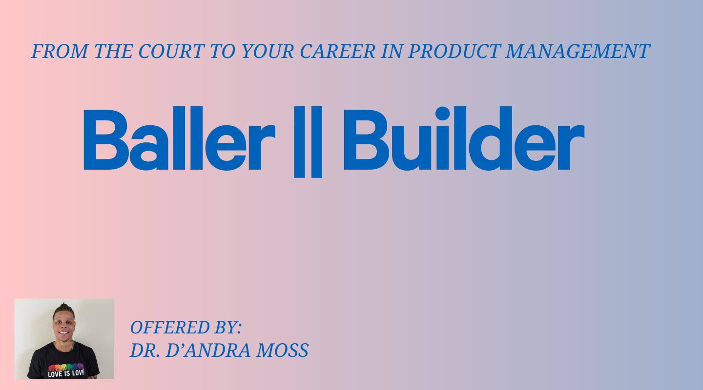 Baller || Builder - Successful Career Pivots into Product Management