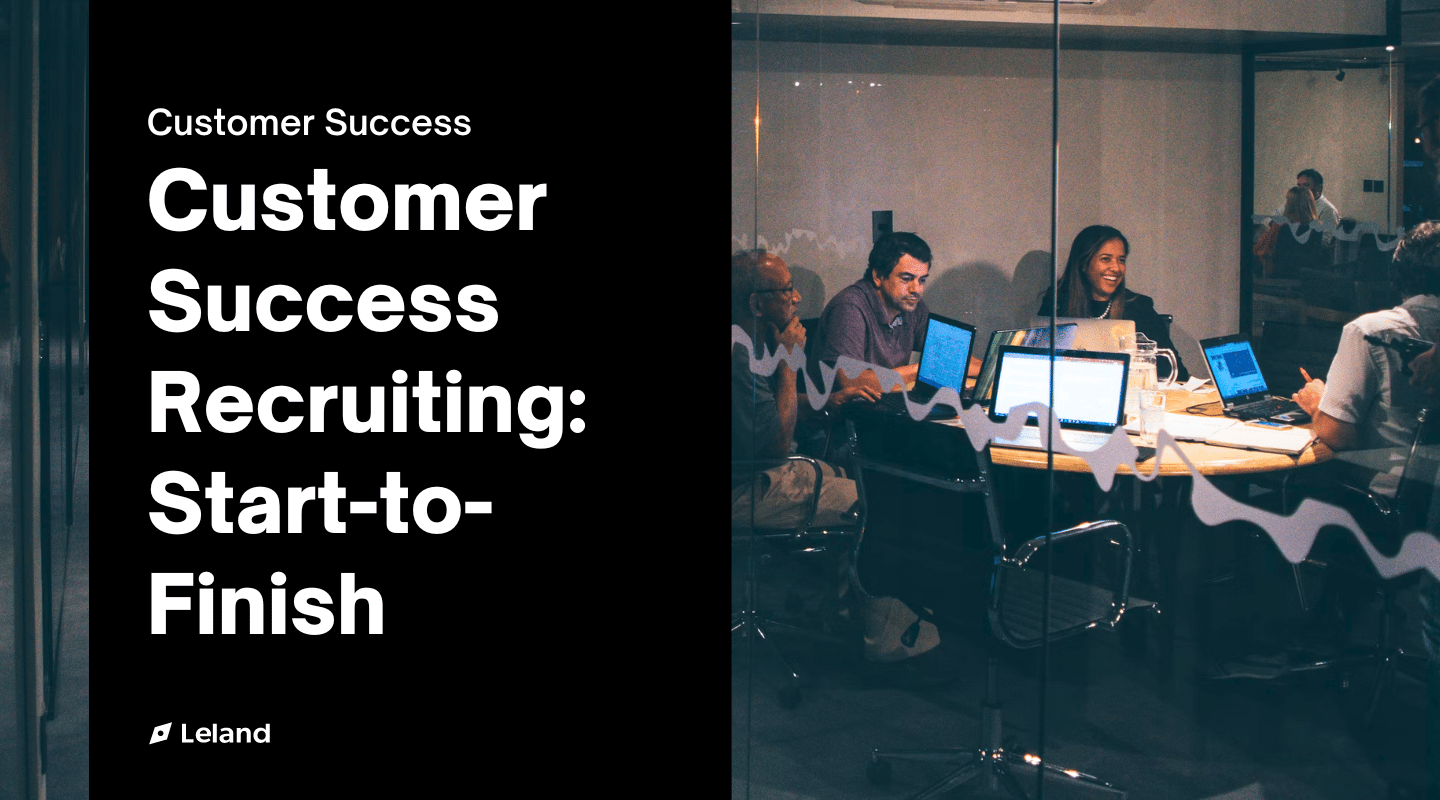 Customer Success Recruiting: Start-to-Finish