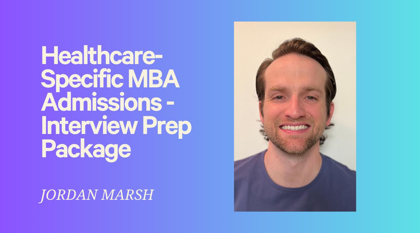 The Healthcare-Specific MBA Admissions Interview Prep Package