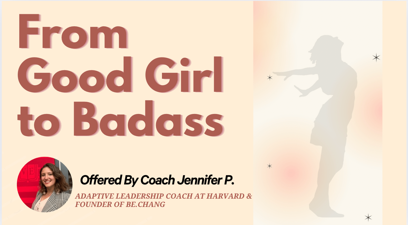 From Good Girl to Badass: Step into Your Power and Lead Authentically