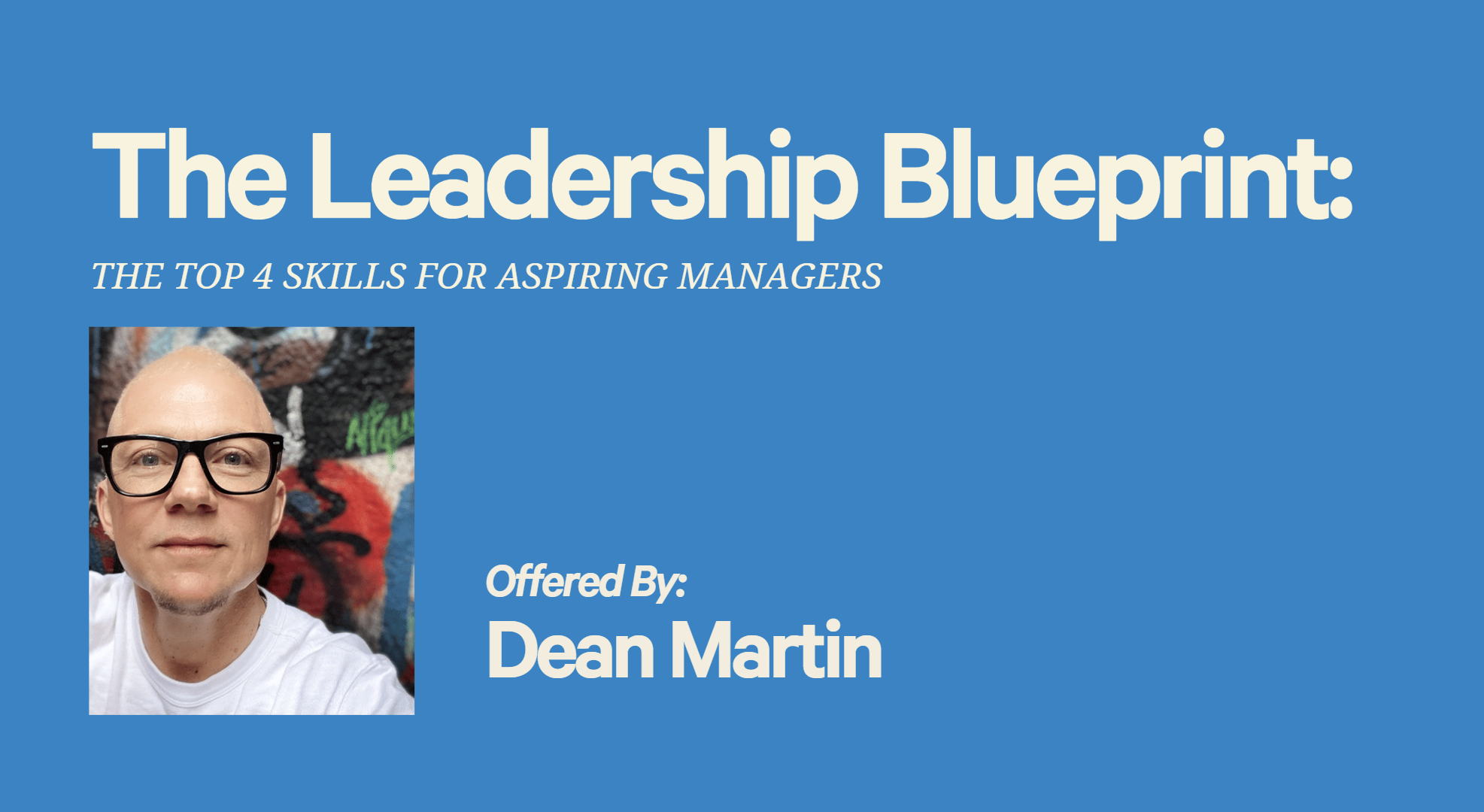 The Leadership Blueprint: The top 4 skills for Aspiring Managers