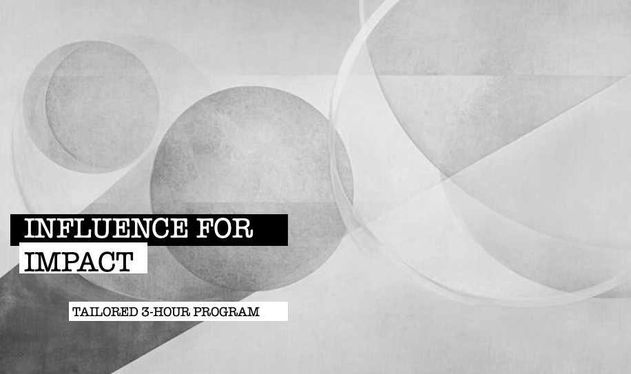 Influence For Impact: Managing Up, Down, and Across