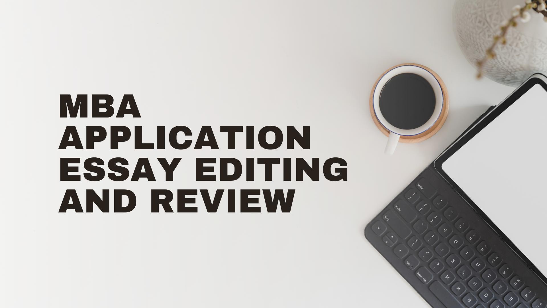 MBA Application: Essay Editing and Review - Polish and Perfect