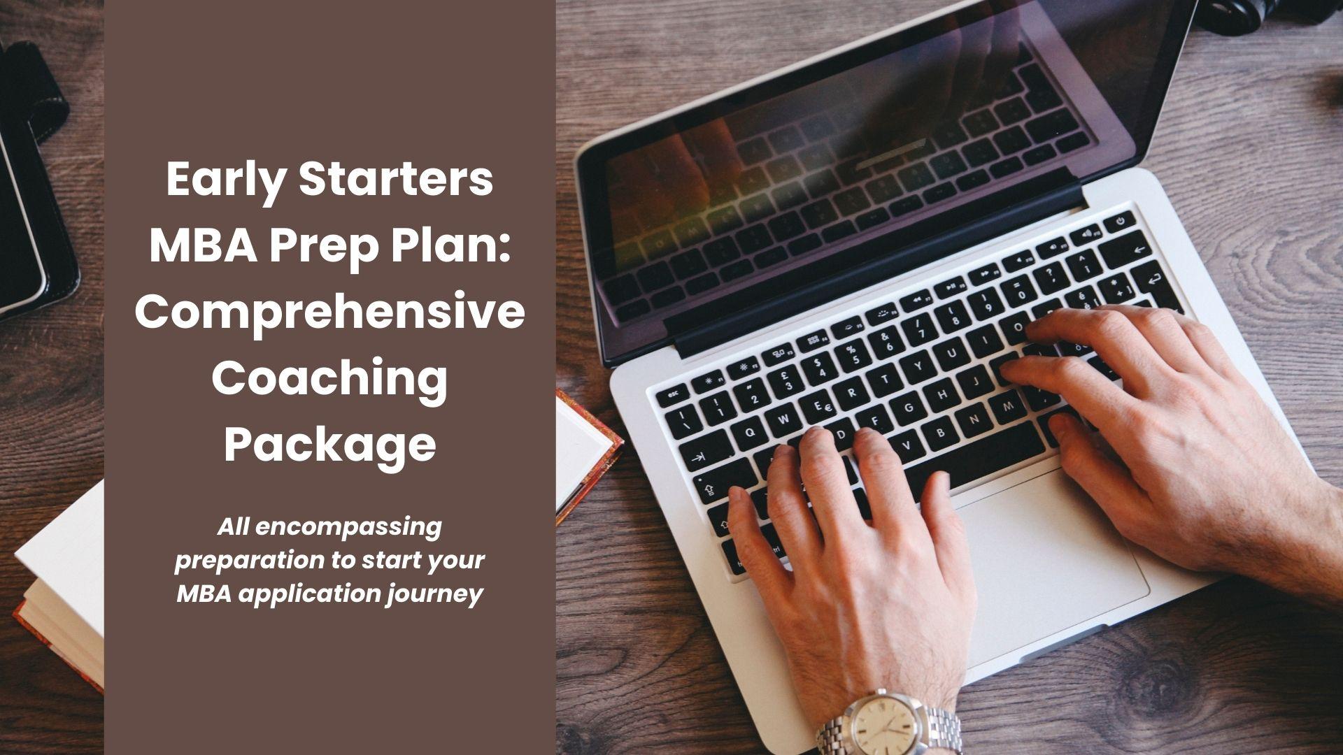 Early Starters MBA Prep Plan: Comprehensive Coaching Package
