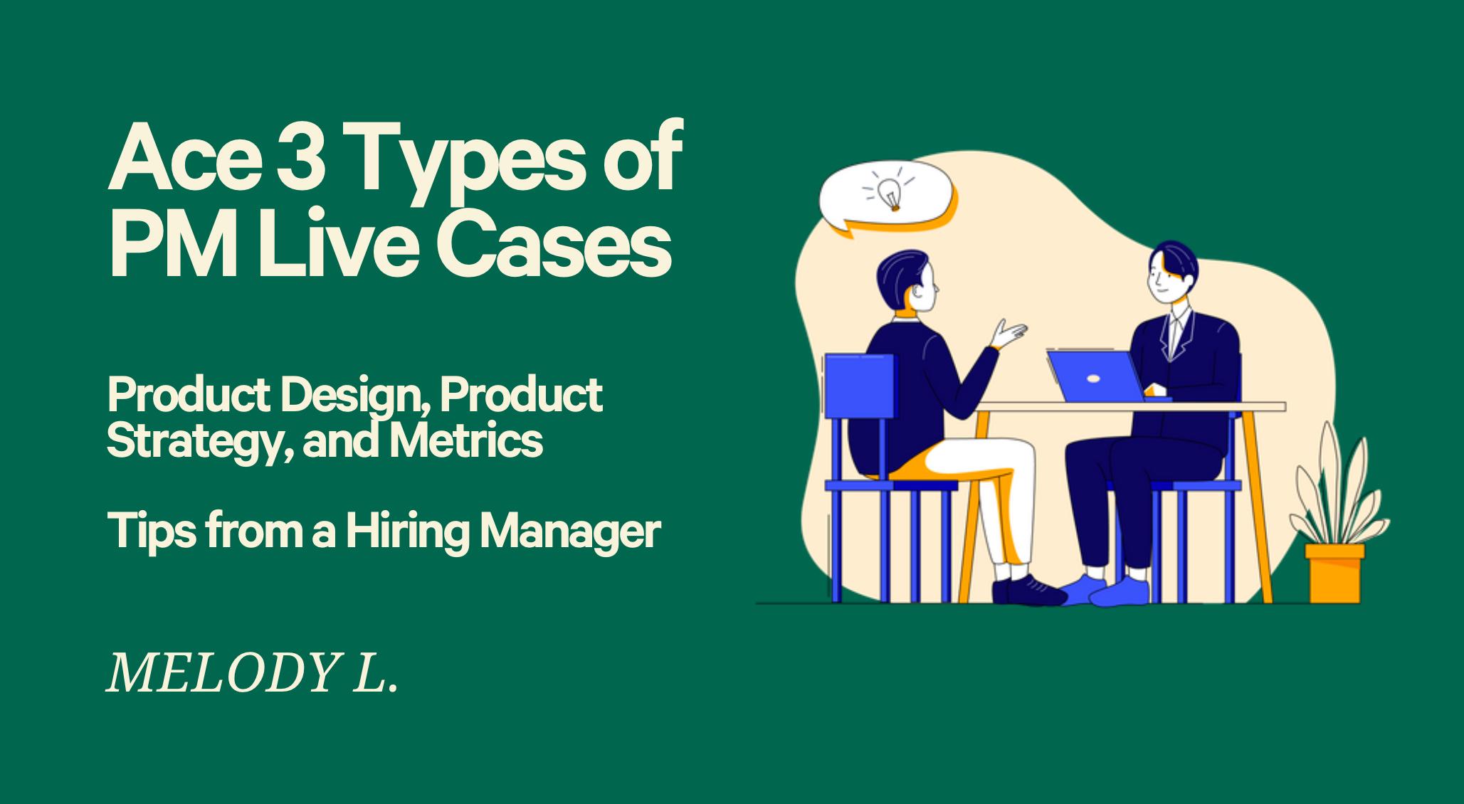 Nail 3 Types of PM Product Cases with a Hiring Manager
