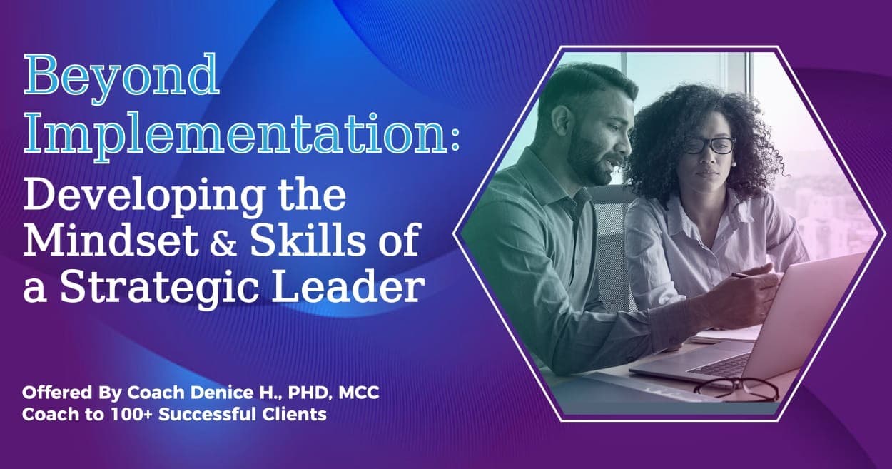 Beyond Implementation: Developing Mindset & Skills of a Strategic Leader 