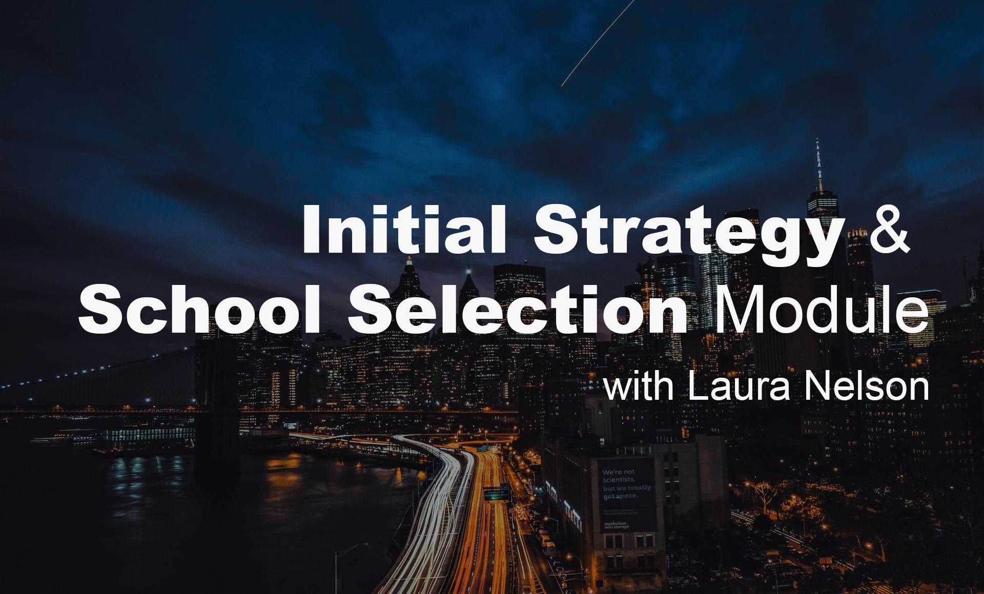 Initial Strategy & School Selection Module