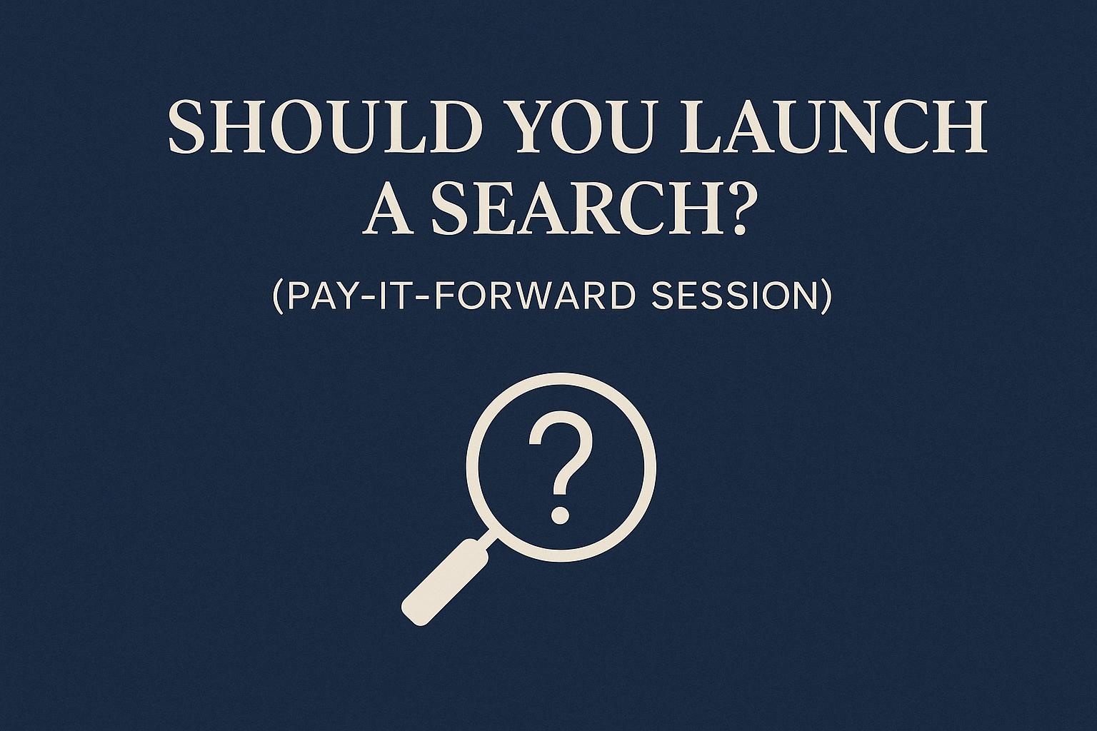 Should I Launch a Search?