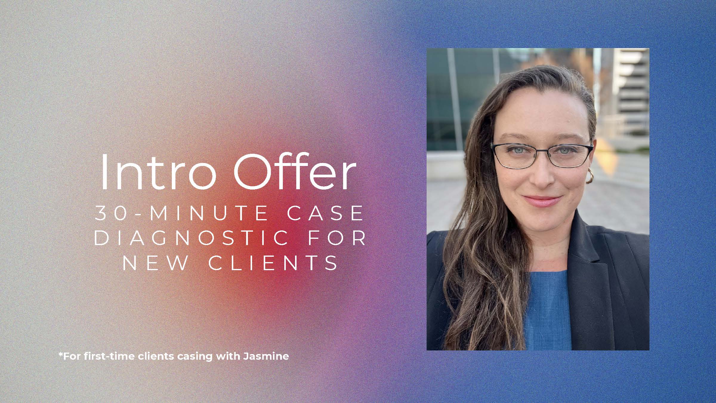 Intro Offer: 30-Minute Case Diagnostic for New Clients