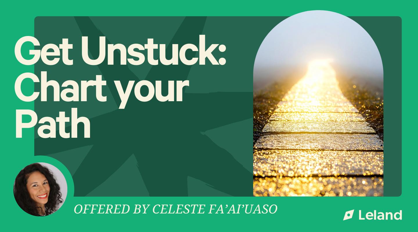 Get Unstuck: Chart your Path 