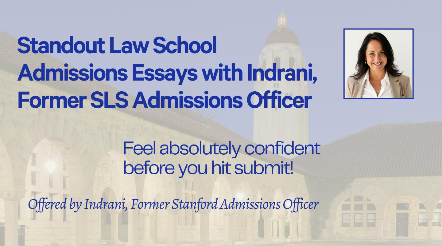 Standout Law School Essays with Indrani, Former SLS Admissions Officer
