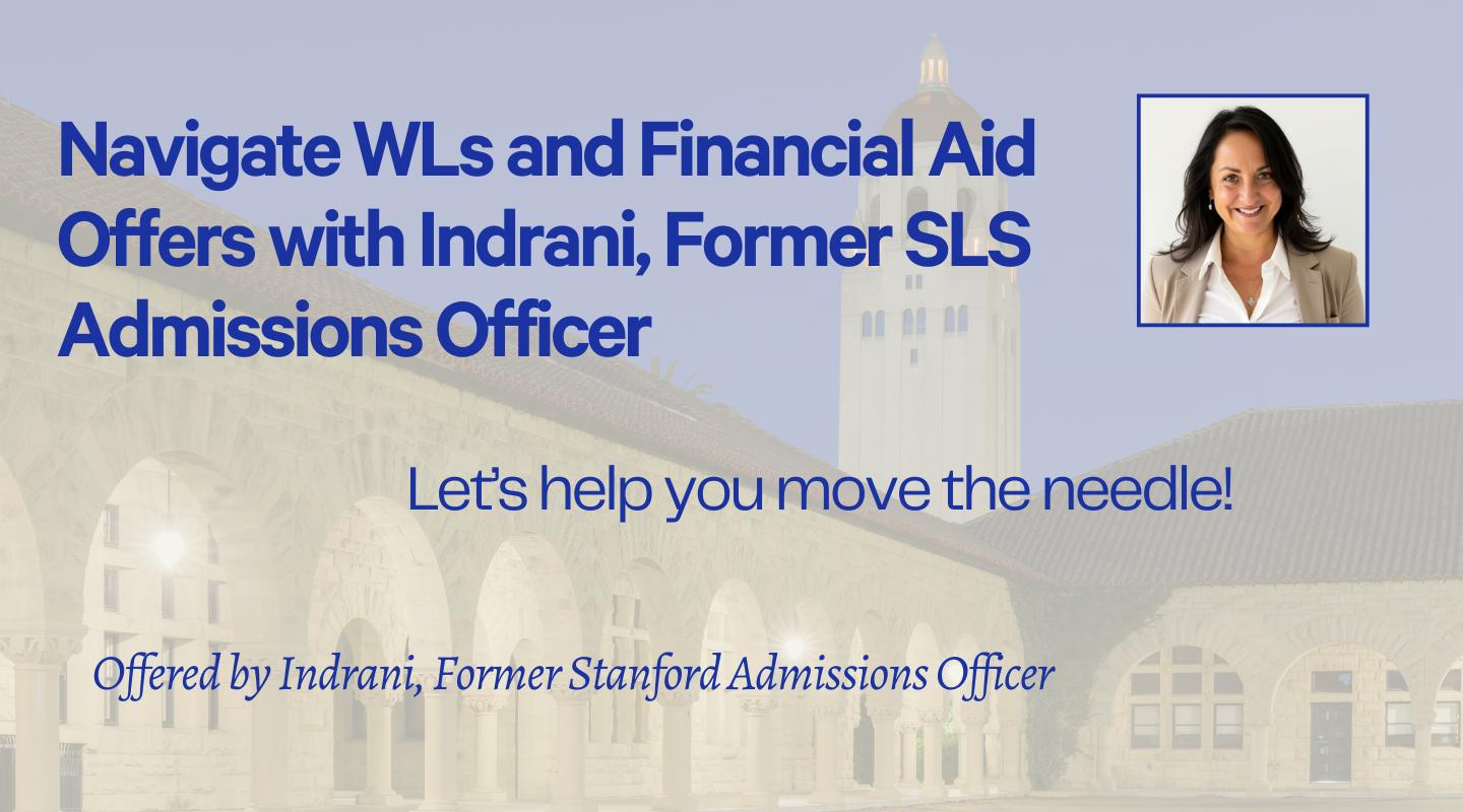 Navigate WLs and Funding with a Former Stanford Law Admissions Officer