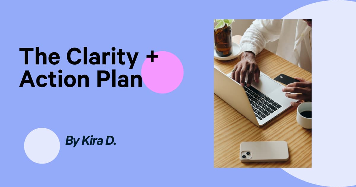 The Clarity + Action Plan: 5 Coaching Sessions for One Focus Area