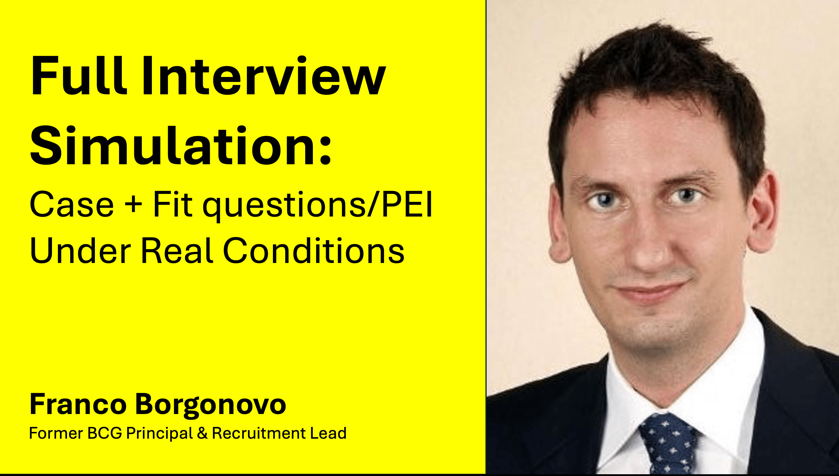 Full Interview Simulation: Case + Fit questions/PEI Under Real Conditions