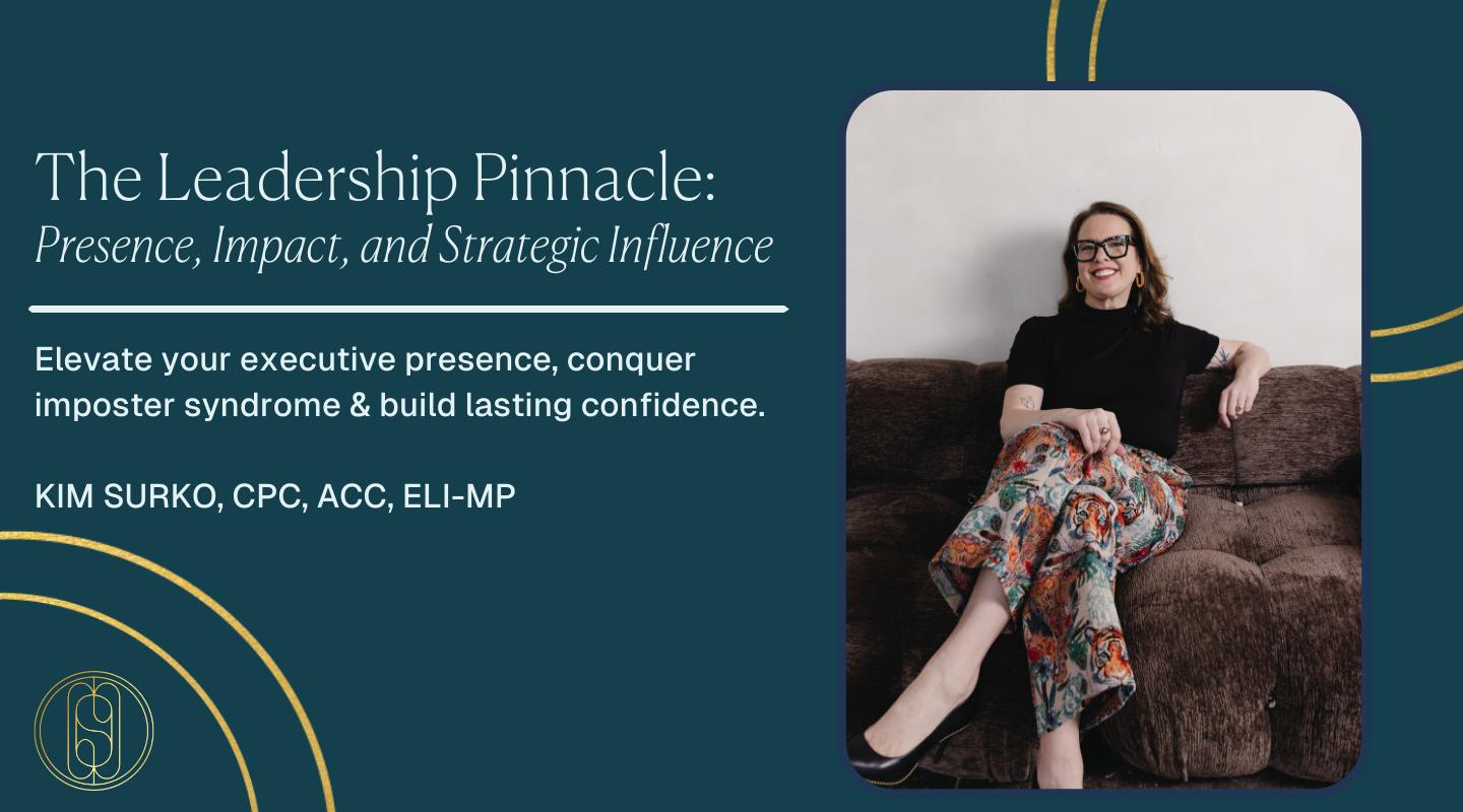 The Leadership Pinnacle: Presence, Impact, and Strategic Influence