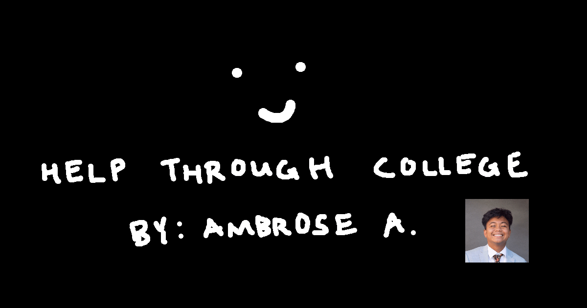 Help Through College :)