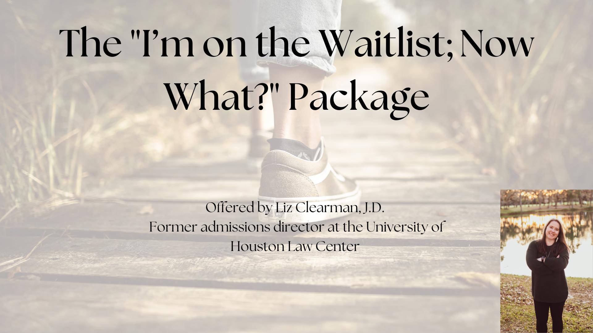 The "I'm on the Waitlist; Now What?" Package