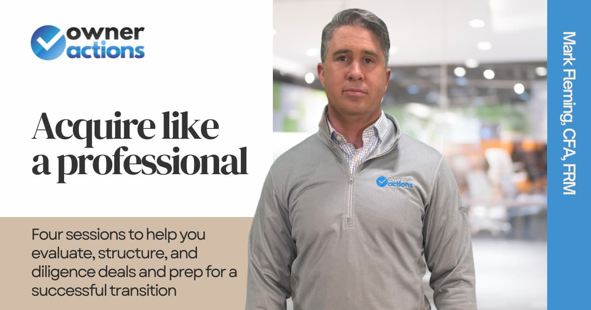 Acquire Like a Pro - Evaluate, Structure, & Diligence Deals / Transition