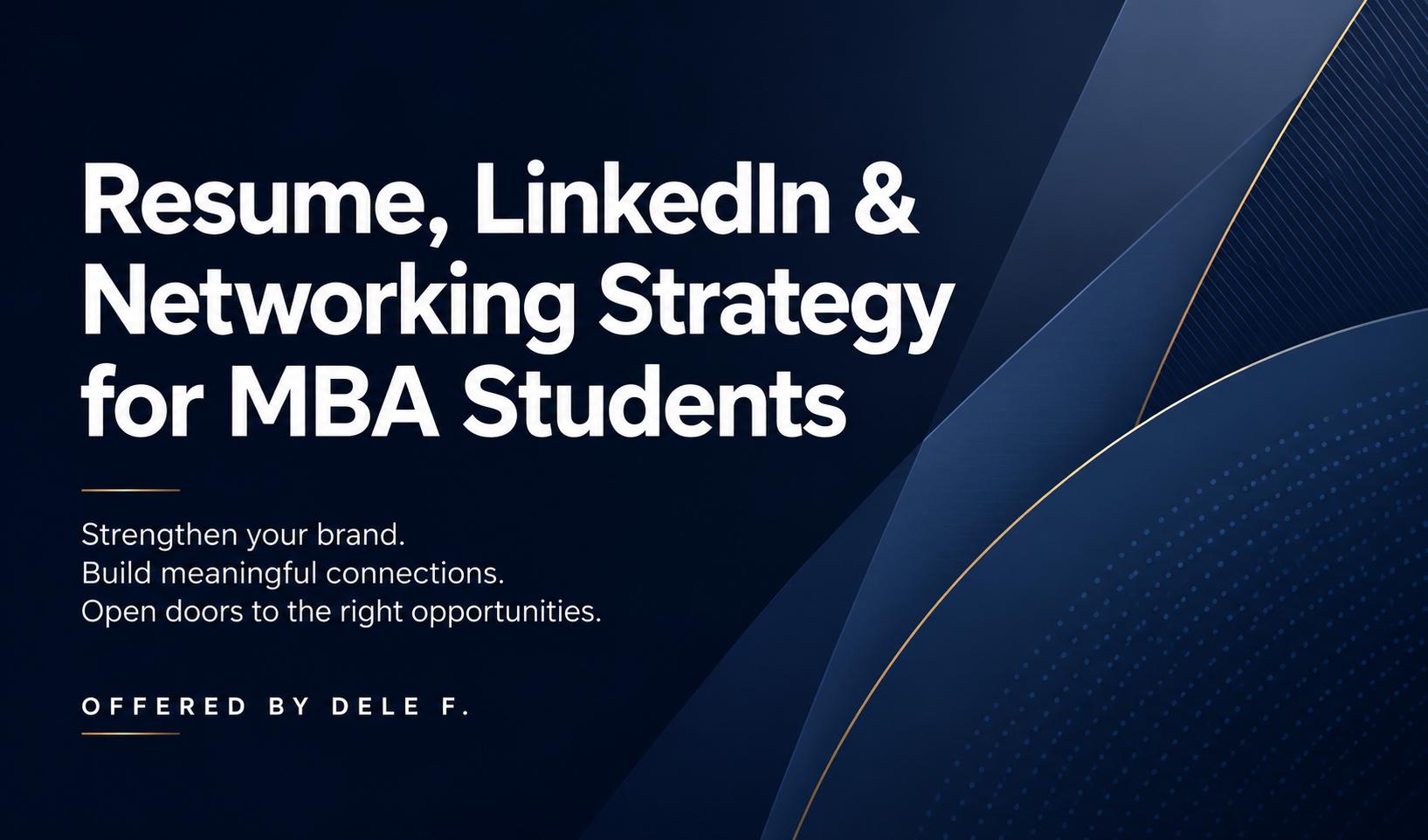 Resume, Networking, and LinkedIn Strategy for MBA Students