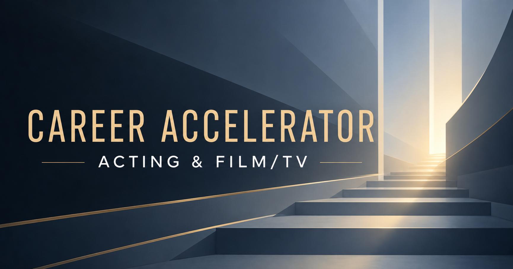 Accelerate Your Acting & Film/TV Career — 2-Session Strategy Sprint