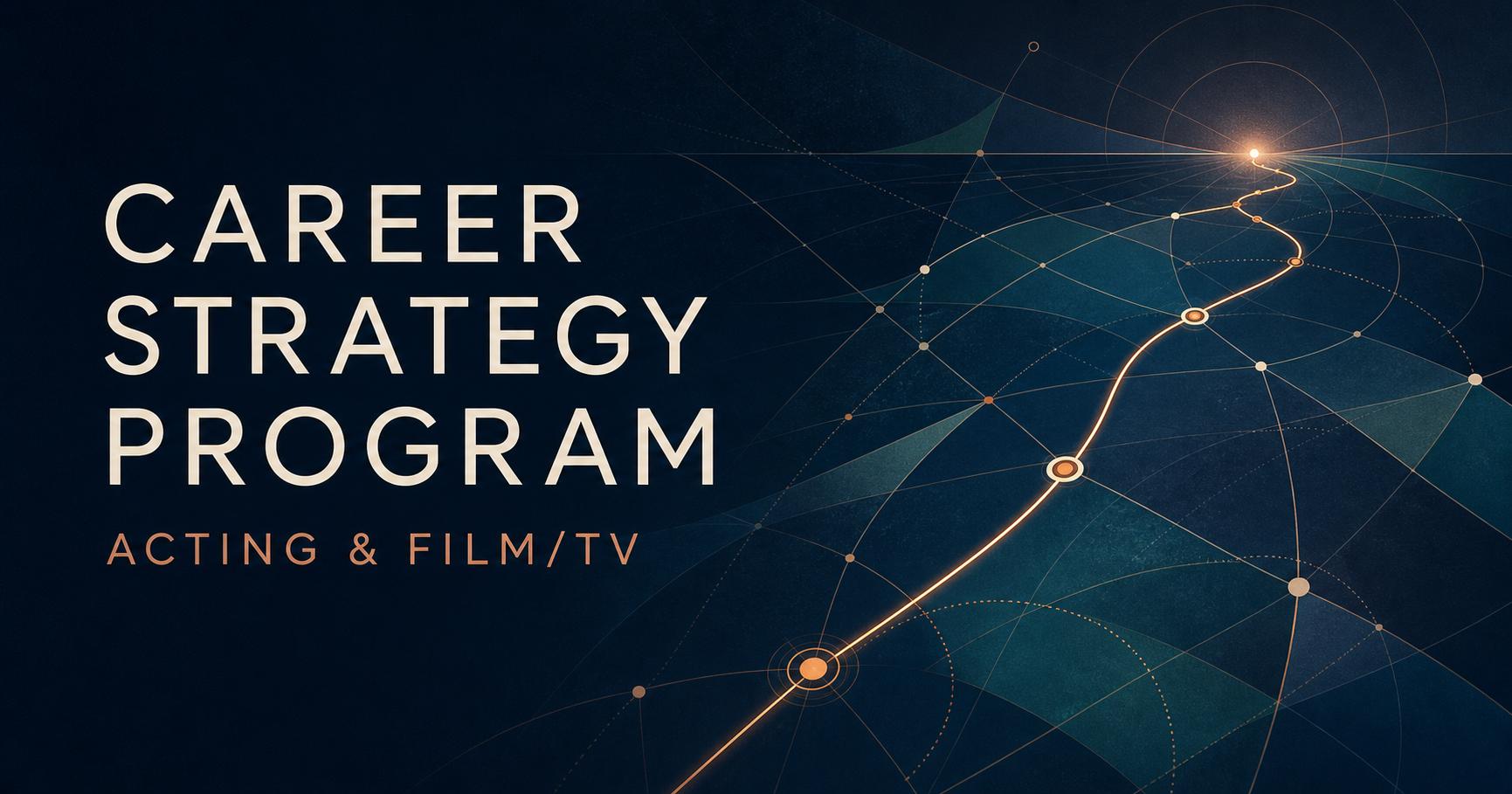 Build Your Acting Career Strategy — 4-Session Program