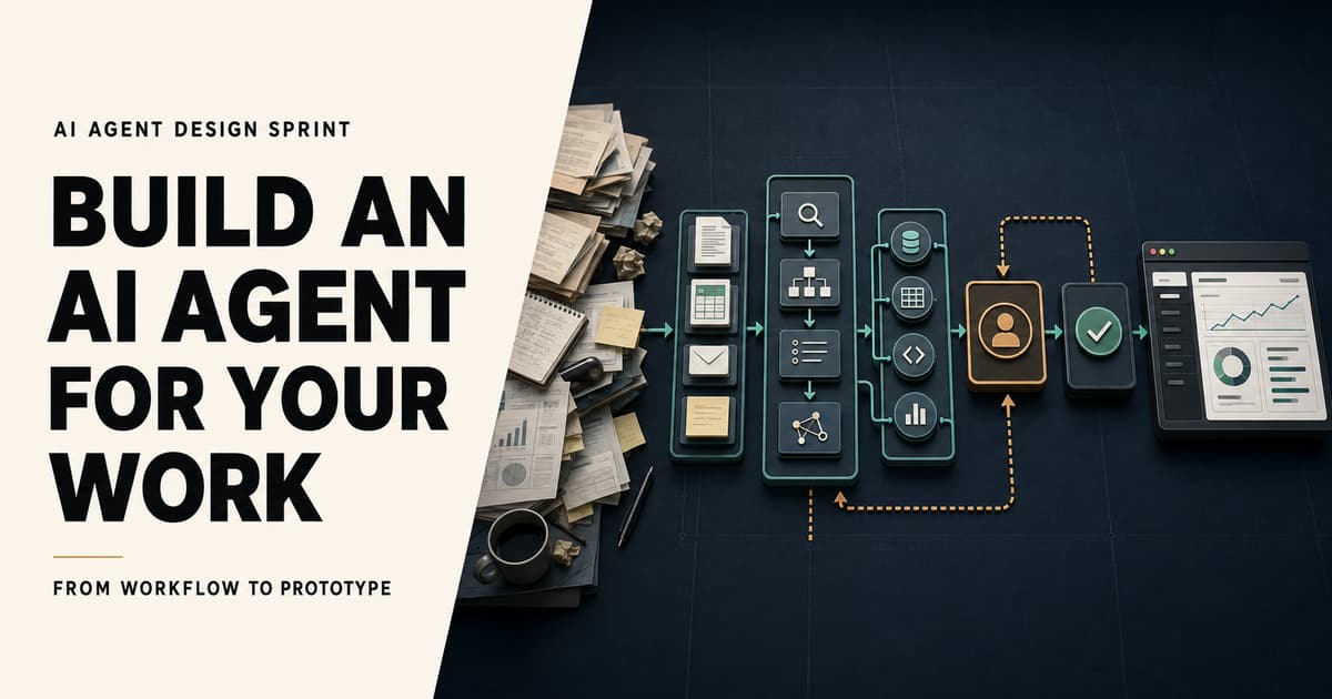 Build an AI Agent for Your Work - From Workflow to Prototype