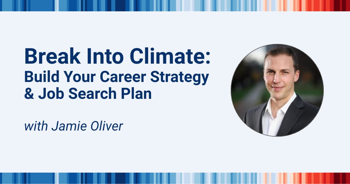 Break Into Climate: Build Your Career Strategy & Job Search Plan