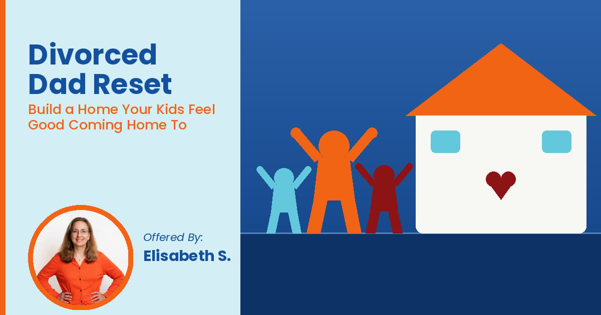 Divorced Dad Reset: Build a Home Your Kids Feel Good Coming Home To
