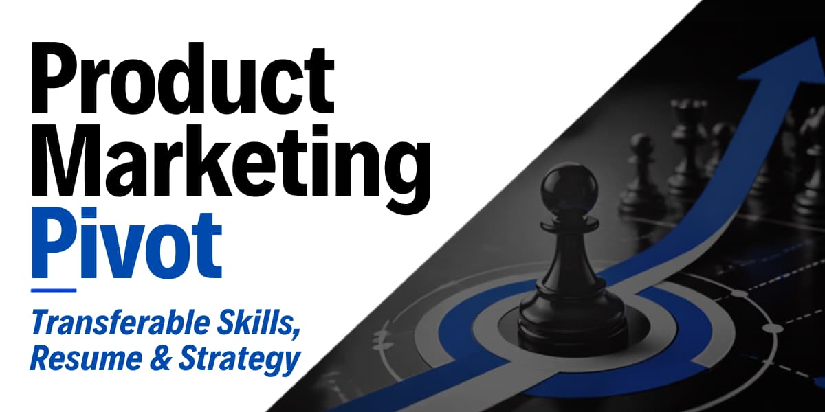 Product Marketing Pivot: Transferable Skills, Resume & Strategy