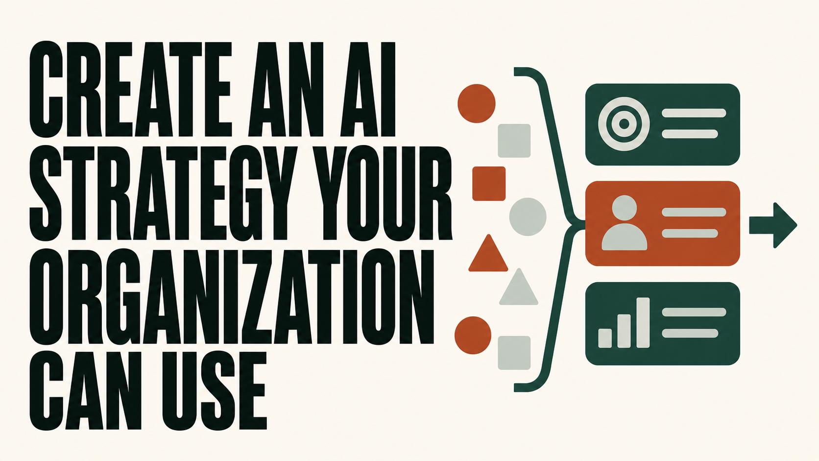Create an AI Strategy Your Organization Can Use